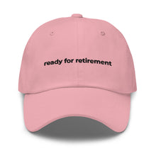 Load image into Gallery viewer, Ready For Retirement Dad Hat