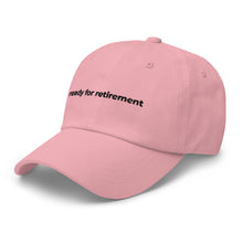 Load image into Gallery viewer, Ready For Retirement Dad Hat