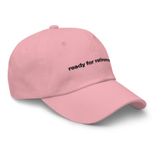 Load image into Gallery viewer, Ready For Retirement Dad Hat