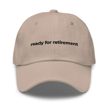 Load image into Gallery viewer, Ready For Retirement Dad Hat