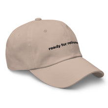 Load image into Gallery viewer, Ready For Retirement Dad Hat