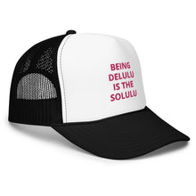 Load image into Gallery viewer, Delulu Foam Trucker Hat