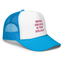 Load image into Gallery viewer, Delulu Foam Trucker Hat
