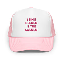 Load image into Gallery viewer, Delulu Foam Trucker Hat