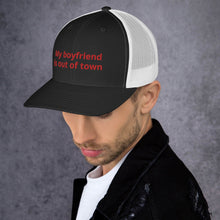 Load image into Gallery viewer, My Boyfriend Is Out Of Town Trucker Cap