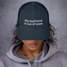 Load image into Gallery viewer, My Boyfriend Is Out Of Town Trucker Cap