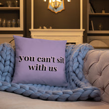 Load image into Gallery viewer, You Can't Sit With Us