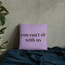 Load image into Gallery viewer, You Can't Sit With Us