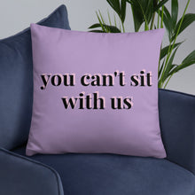 Load image into Gallery viewer, You Can't Sit With Us