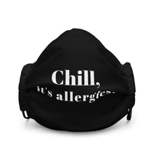 Load image into Gallery viewer, Chill, It's Allergies