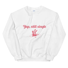 Load image into Gallery viewer, Yup, Still Single