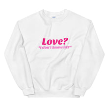 Load image into Gallery viewer, Love? I Don't Know Her