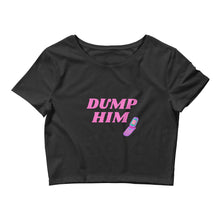 Load image into Gallery viewer, Dump Him - Cropped Tee