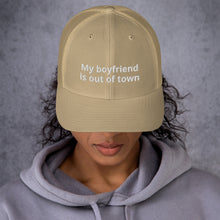 Load image into Gallery viewer, My Boyfriend Is Out Of Town Trucker Cap

