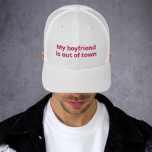 Load image into Gallery viewer, My Boyfriend Is Out Of Town Trucker Cap
