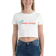 Load image into Gallery viewer, Ready For Retirement Women’s Crop Tee
