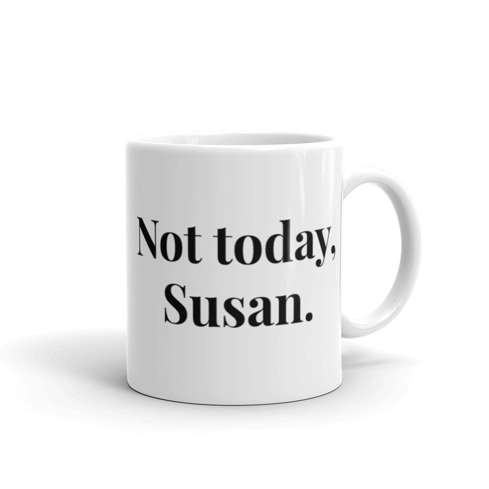 Not Today, Susan